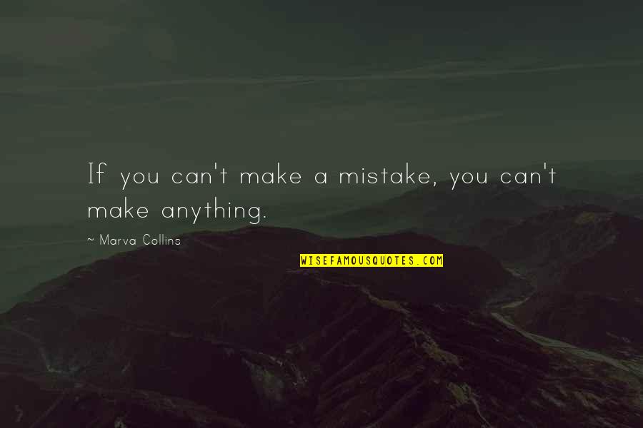 Funny Mpd Quotes By Marva Collins: If you can't make a mistake, you can't