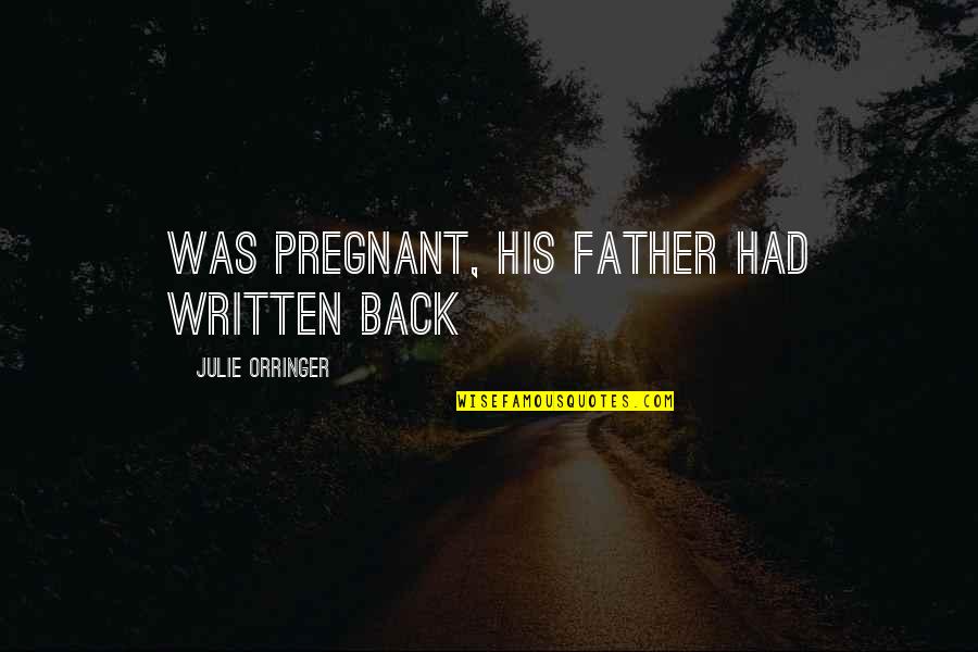 Funny Mti Quotes By Julie Orringer: was pregnant, his father had written back