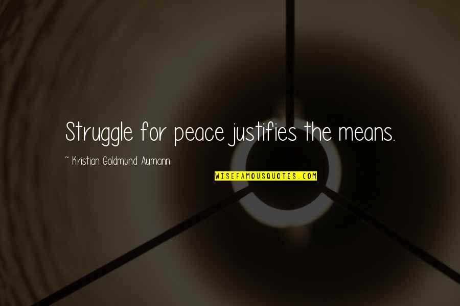 Funny Mud Bogging Quotes By Kristian Goldmund Aumann: Struggle for peace justifies the means.
