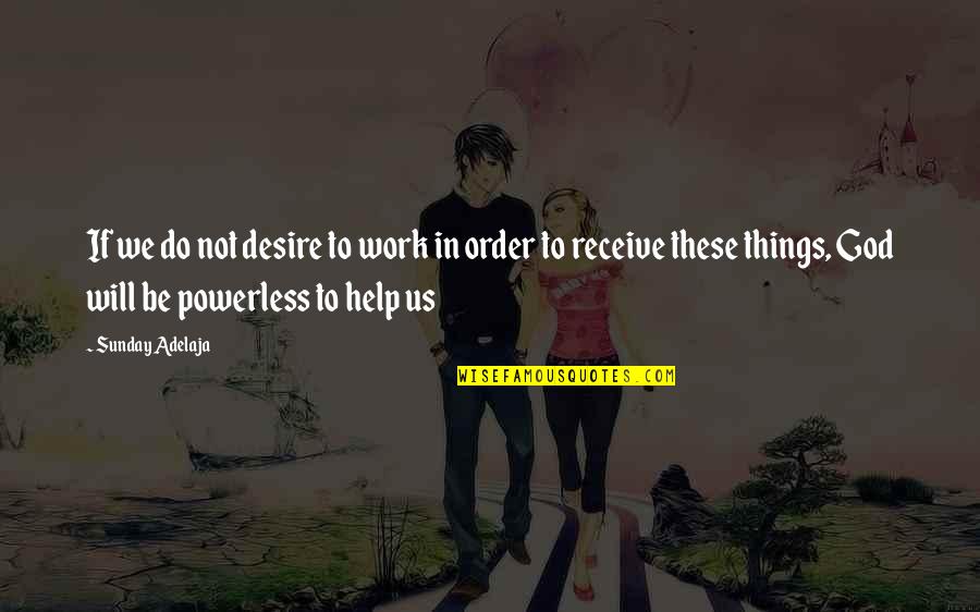 Funny Mud Quotes By Sunday Adelaja: If we do not desire to work in