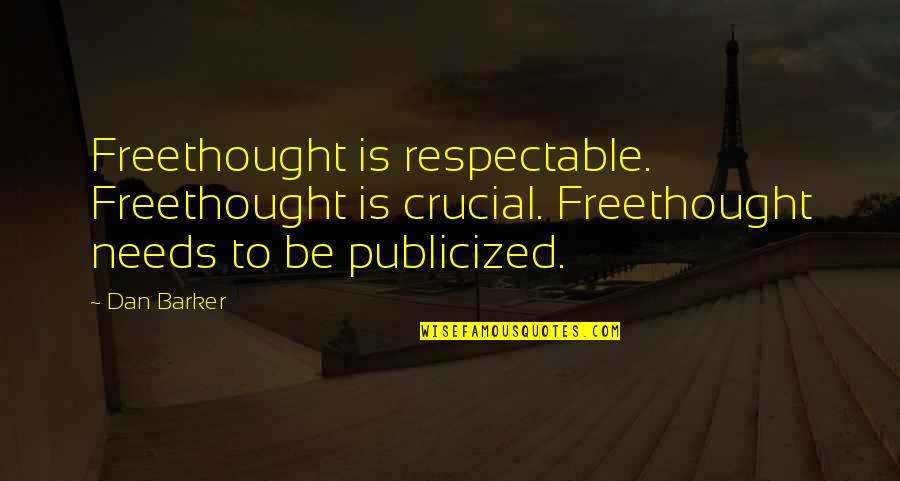 Funny Muffin Man Quotes By Dan Barker: Freethought is respectable. Freethought is crucial. Freethought needs