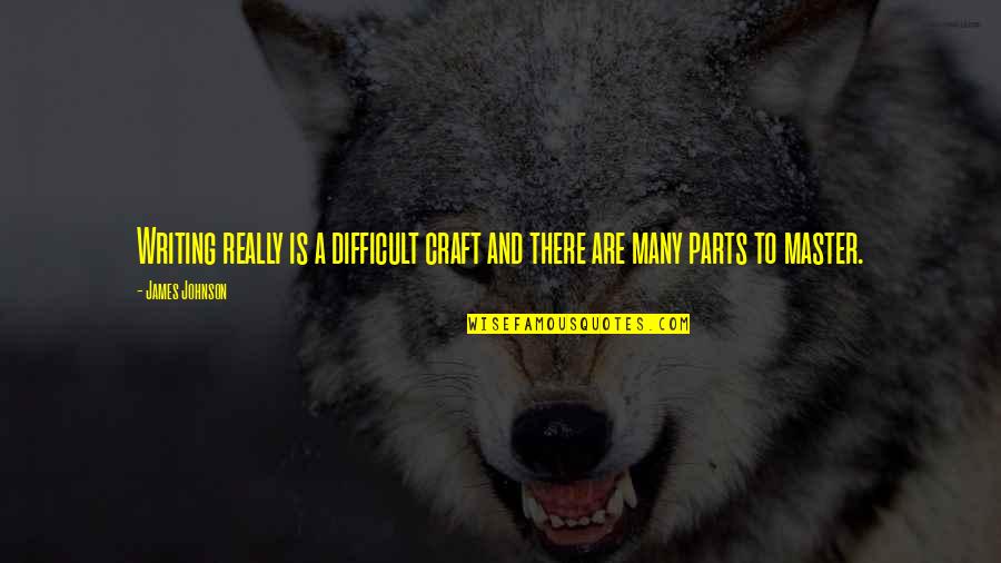 Funny Mug Quotes By James Johnson: Writing really is a difficult craft and there