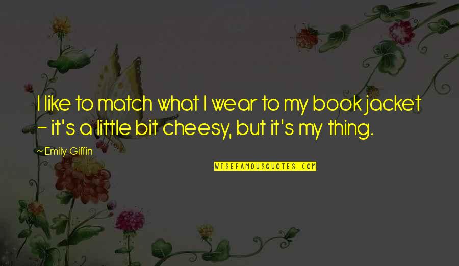 Funny Multiple Personality Disorder Quotes By Emily Giffin: I like to match what I wear to