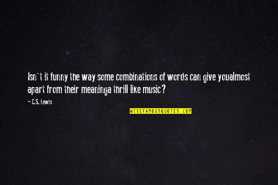 Funny Music Quotes By C.S. Lewis: Isn't it funny the way some combinations of