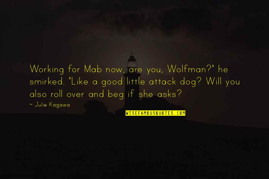 Funny My Dog Quotes By Julie Kagawa: Working for Mab now, are you, Wolfman?" he