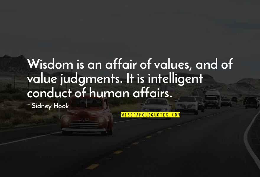 Funny Mystery Of Life Quotes By Sidney Hook: Wisdom is an affair of values, and of