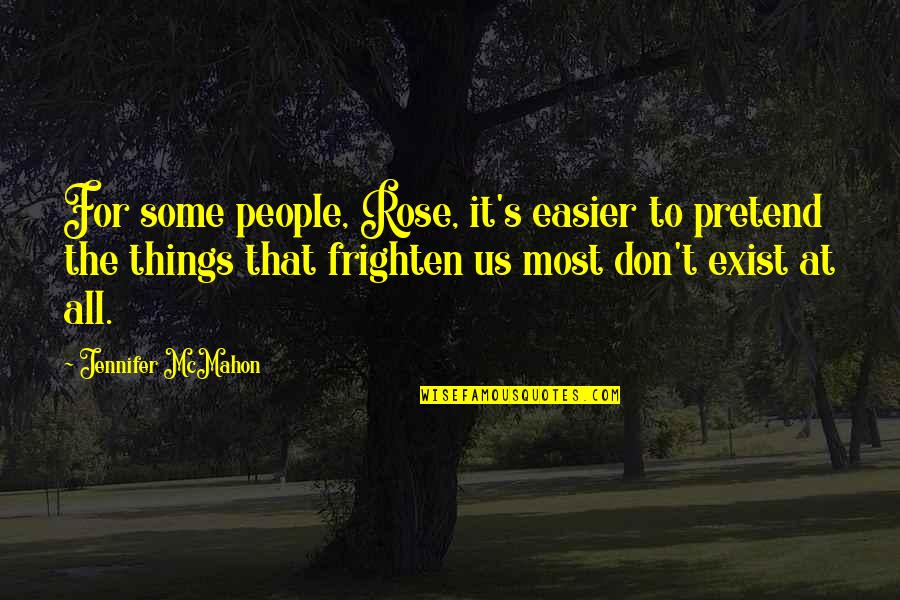 Funny Mystery Quotes By Jennifer McMahon: For some people, Rose, it's easier to pretend