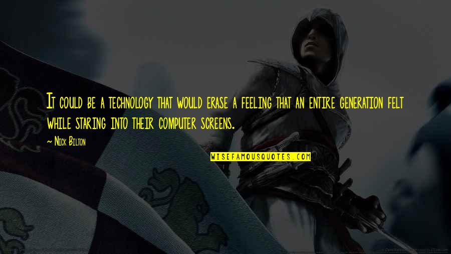 Funny Mythbusters Quotes By Nick Bilton: It could be a technology that would erase