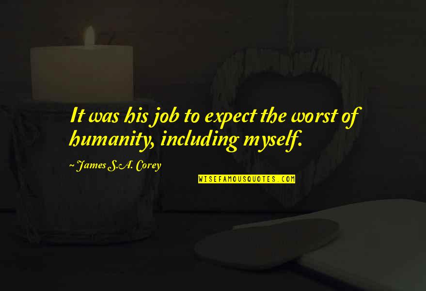 Funny N Naughty Quotes By James S.A. Corey: It was his job to expect the worst