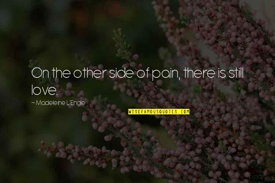 Funny Nae Nae Quotes By Madeleine L'Engle: On the other side of pain, there is