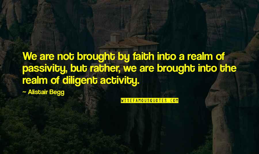 Funny Nanny Quotes By Alistair Begg: We are not brought by faith into a Funny Nanny Quotes By Alistair Begg: We are not brought by faith into a