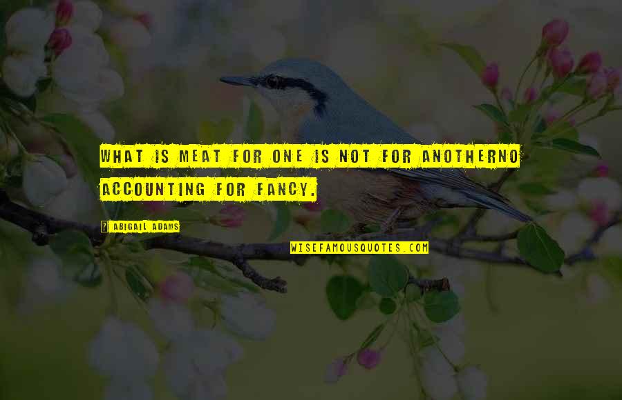 Funny Narcolepsy Quotes By Abigail Adams: What is meat for one is not for Funny Narcolepsy Quotes By Abigail Adams: What is meat for one is not for