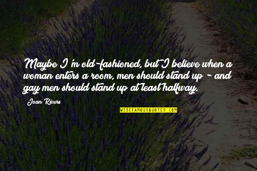 Funny Naruto Senior Quotes By Joan Rivers: Maybe I'm old-fashioned, but I believe when a Funny Naruto Senior Quotes By Joan Rivers: Maybe I'm old-fashioned, but I believe when a
