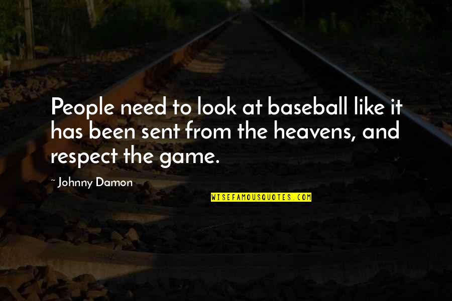 Funny Nasa Quotes By Johnny Damon: People need to look at baseball like it