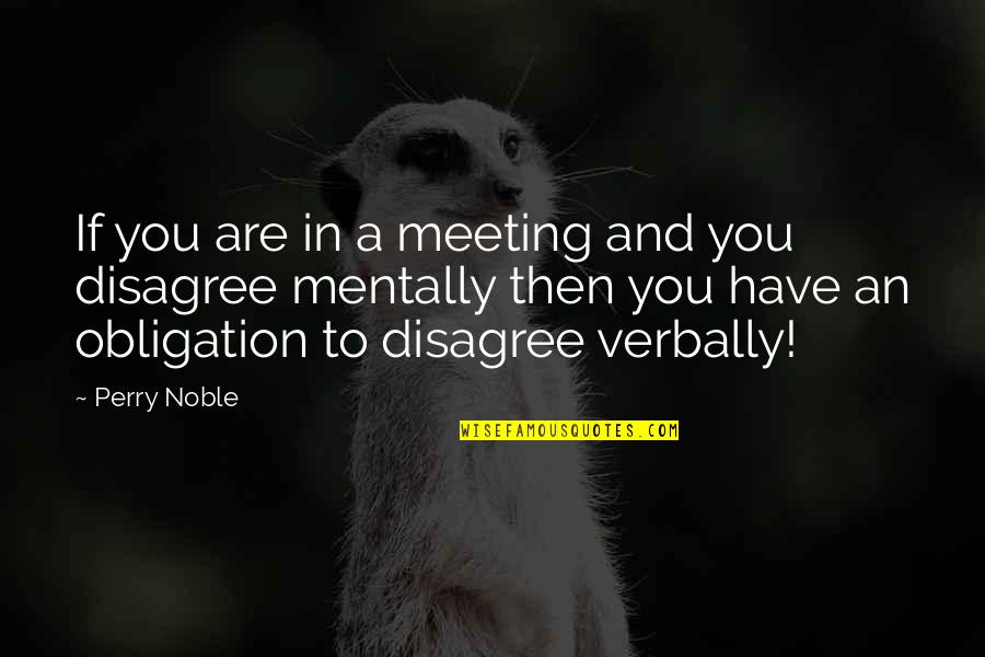 Funny National Honor Society Quotes By Perry Noble: If you are in a meeting and you