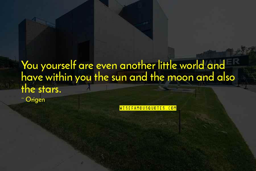 Funny Neapolitan Quotes By Origen: You yourself are even another little world and