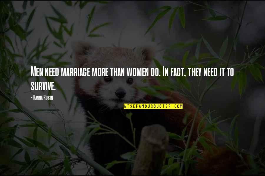 Funny Need A Job Quotes By Hanna Rosin: Men need marriage more than women do. In