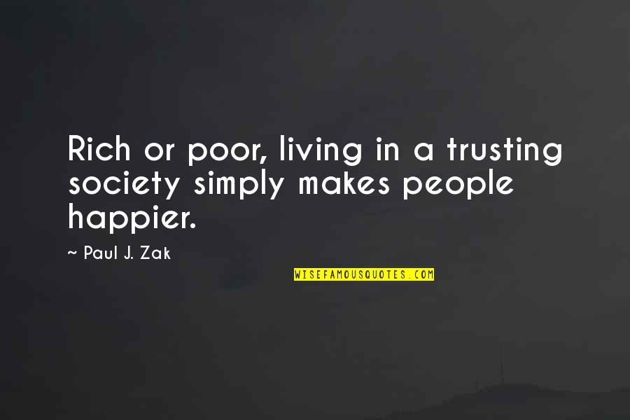 Funny Negative Quotes By Paul J. Zak: Rich or poor, living in a trusting society