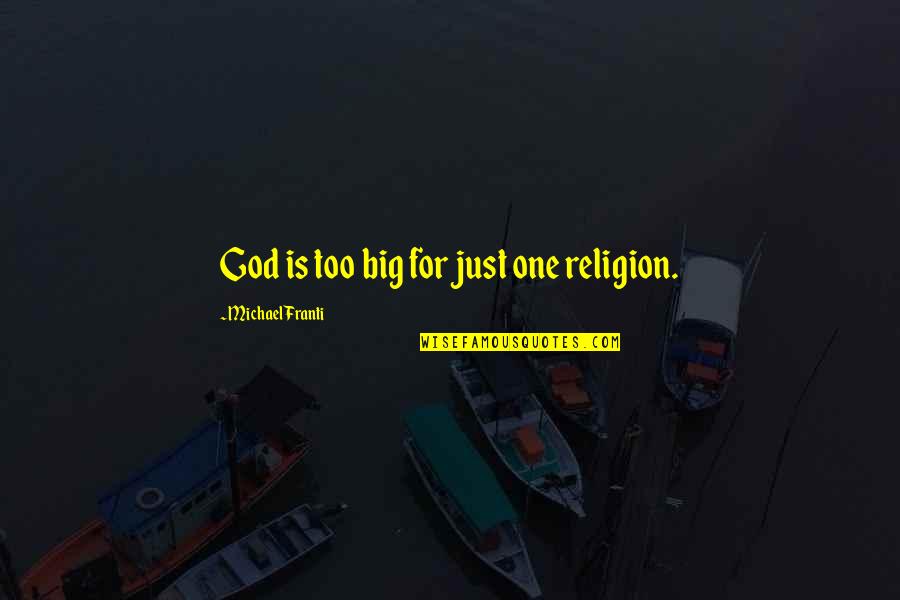 Funny Negativity Quotes By Michael Franti: God is too big for just one religion.