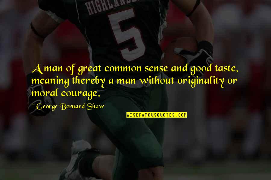 Funny Neuroanatomy Quotes By George Bernard Shaw: A man of great common sense and good
