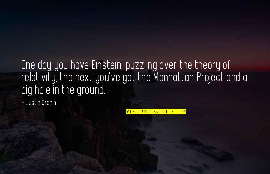 Funny Never Quit Quotes By Justin Cronin: One day you have Einstein, puzzling over the