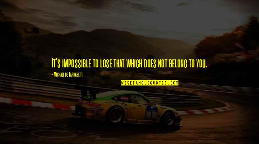 Funny Never Quit Quotes By Michael De Larrabeiti: It's impossible to lose that which does not