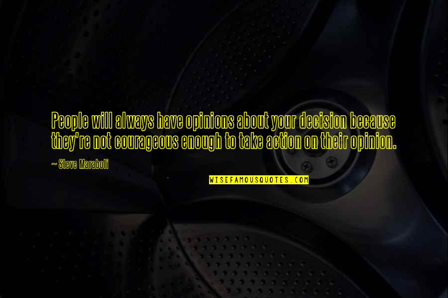 Funny Never Quit Quotes By Steve Maraboli: People will always have opinions about your decision