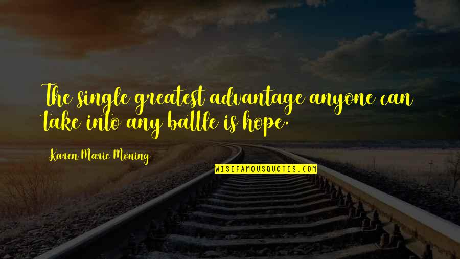 Funny New Aunt Quotes By Karen Marie Moning: The single greatest advantage anyone can take into Funny New Aunt Quotes By Karen Marie Moning: The single greatest advantage anyone can take into