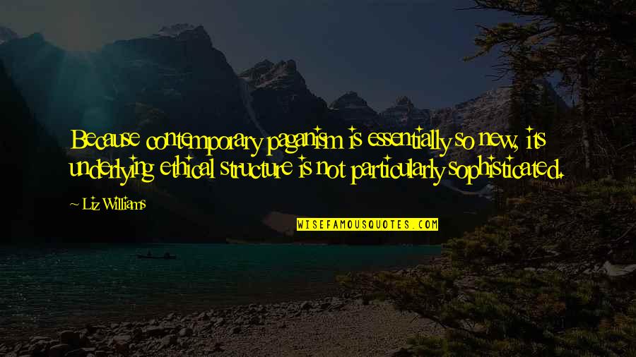 Funny New Aunt Quotes By Liz Williams: Because contemporary paganism is essentially so new, its Funny New Aunt Quotes By Liz Williams: Because contemporary paganism is essentially so new, its