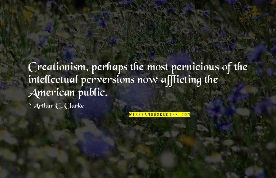 Funny New Hair Quotes By Arthur C. Clarke: Creationism, perhaps the most pernicious of the intellectual
