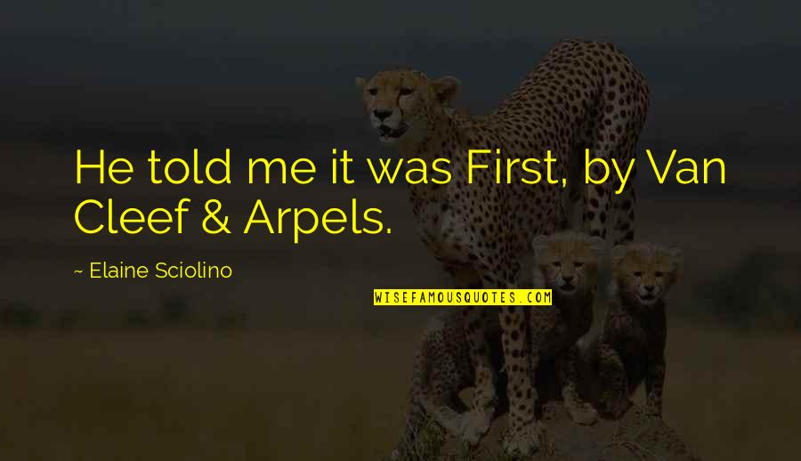 Funny New Look Quotes By Elaine Sciolino: He told me it was First, by Van Funny New Look Quotes By Elaine Sciolino: He told me it was First, by Van