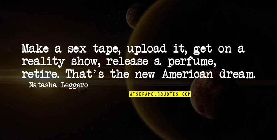 Funny New Quotes By Natasha Leggero: Make a sex tape, upload it, get on