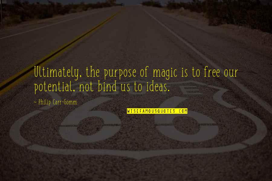 Funny New Year And Christmas Quotes By Philip Carr-Gomm: Ultimately, the purpose of magic is to free