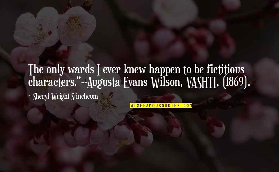 Funny New Year Friendship Quotes By Sheryl Wright Stinchcum: The only wards I ever knew happen to Funny New Year Friendship Quotes By Sheryl Wright Stinchcum: The only wards I ever knew happen to