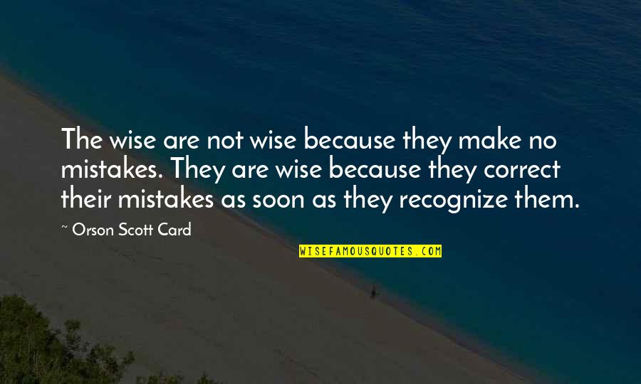 Funny New Year's Day Quotes By Orson Scott Card: The wise are not wise because they make