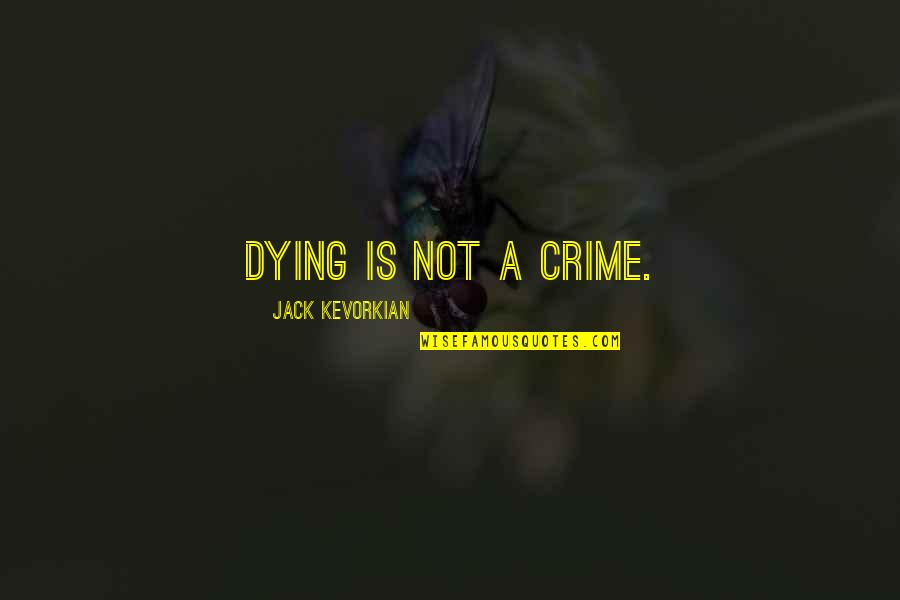 Funny Nicotine Quotes By Jack Kevorkian: Dying is not a crime.