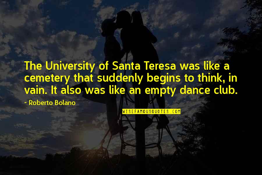 Funny Nicotine Quotes By Roberto Bolano: The University of Santa Teresa was like a