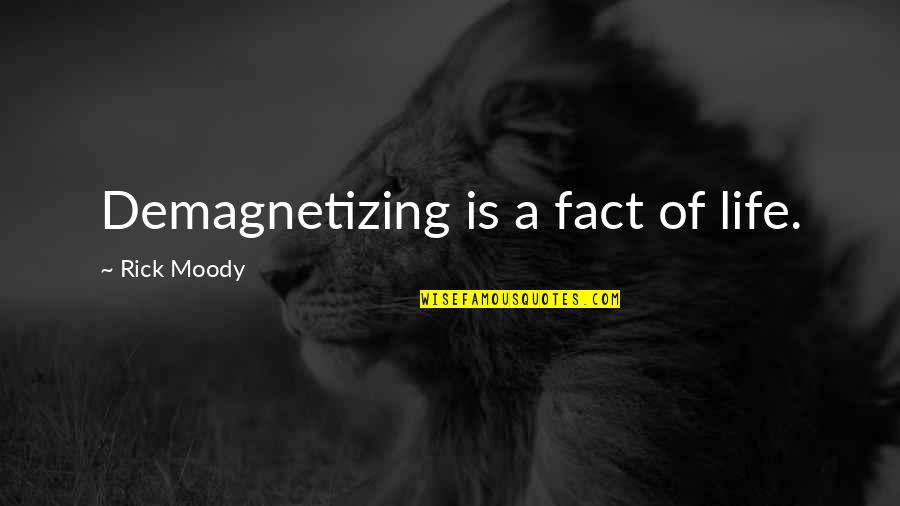 Funny Nietzsche Quotes By Rick Moody: Demagnetizing is a fact of life. Funny Nietzsche Quotes By Rick Moody: Demagnetizing is a fact of life.