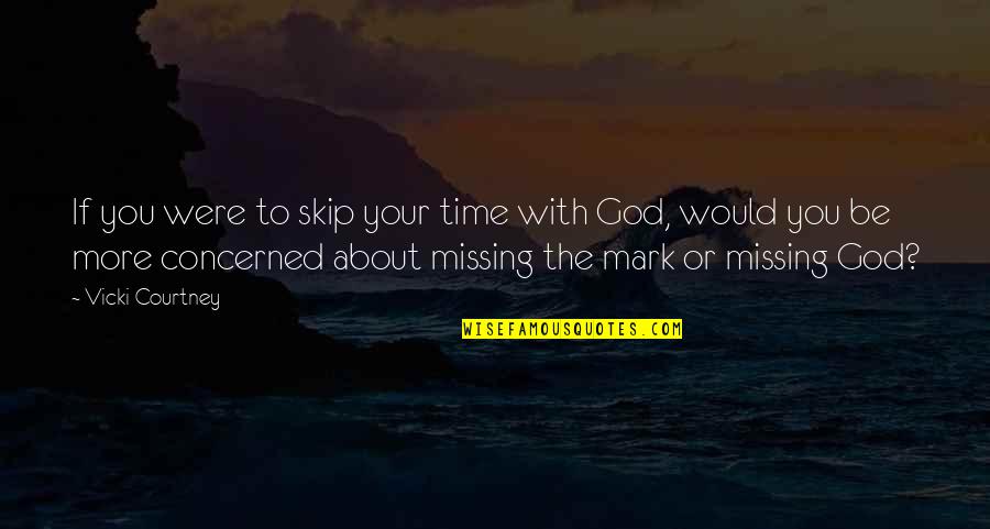 Funny Nigerian Quotes By Vicki Courtney: If you were to skip your time with Funny Nigerian Quotes By Vicki Courtney: If you were to skip your time with