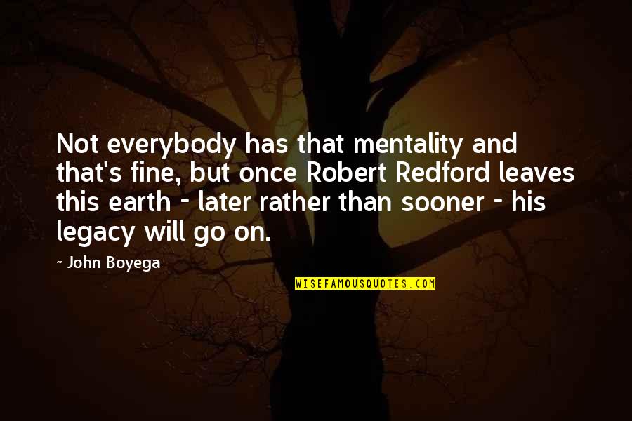 Funny Night Shift Quotes By John Boyega: Not everybody has that mentality and that's fine,