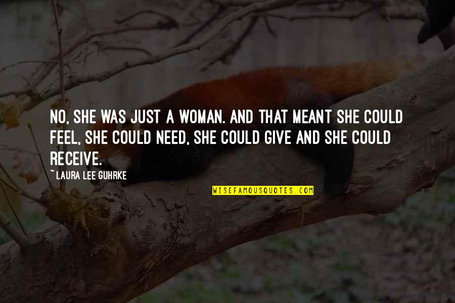 Funny Ninjas Quotes By Laura Lee Guhrke: No, she was just a woman. And that Funny Ninjas Quotes By Laura Lee Guhrke: No, she was just a woman. And that