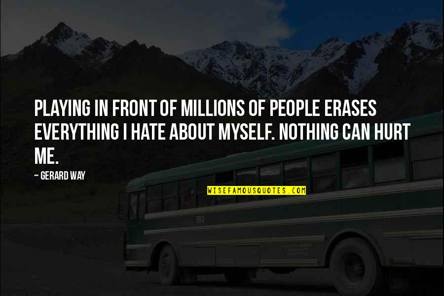 Funny Nirmal Baba Quotes By Gerard Way: Playing in front of millions of people erases