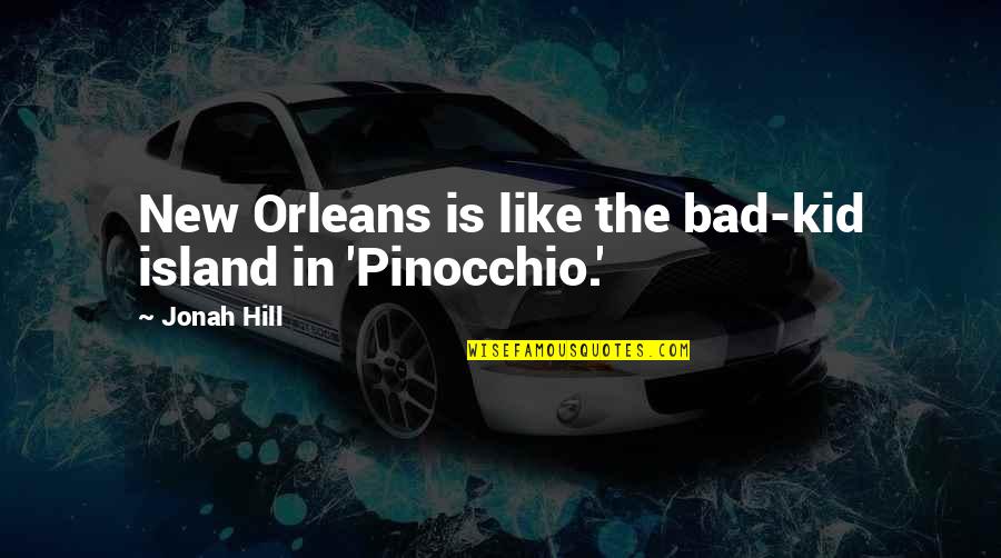 Funny Nissan Quotes By Jonah Hill: New Orleans is like the bad-kid island in