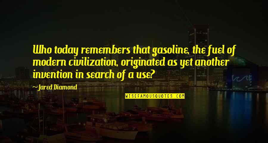 Funny No Filter Quotes By Jared Diamond: Who today remembers that gasoline, the fuel of
