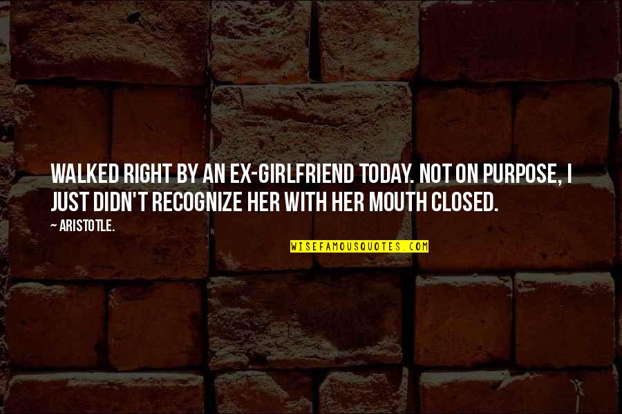 Funny No Girlfriend Quotes By Aristotle.: Walked right by an ex-girlfriend today. Not on