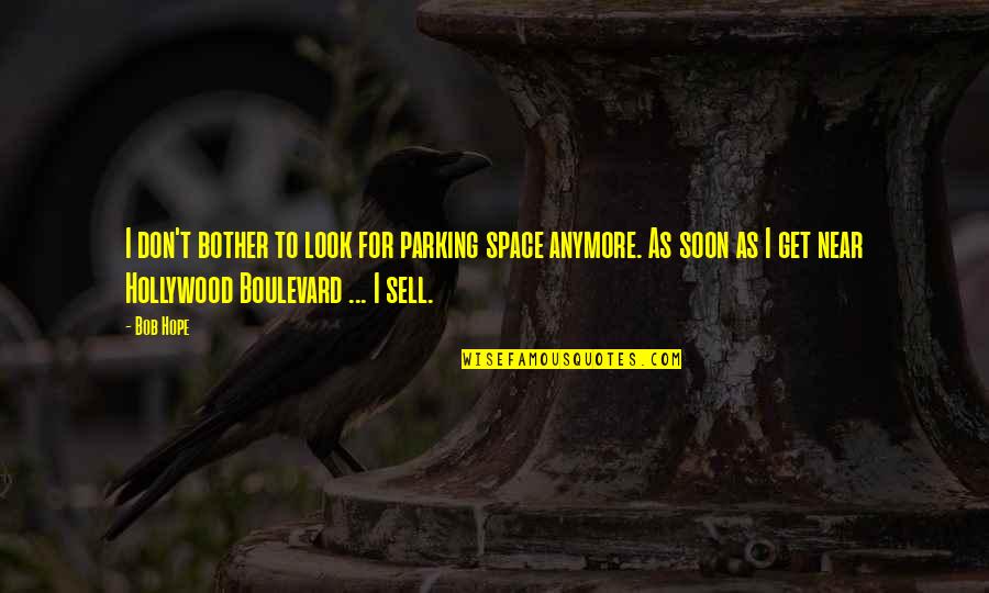 Funny No Parking Quotes By Bob Hope: I don't bother to look for parking space Funny No Parking Quotes By Bob Hope: I don't bother to look for parking space