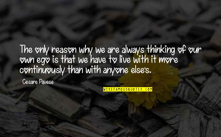 Funny No Soliciting Quotes By Cesare Pavese: The only reason why we are always thinking