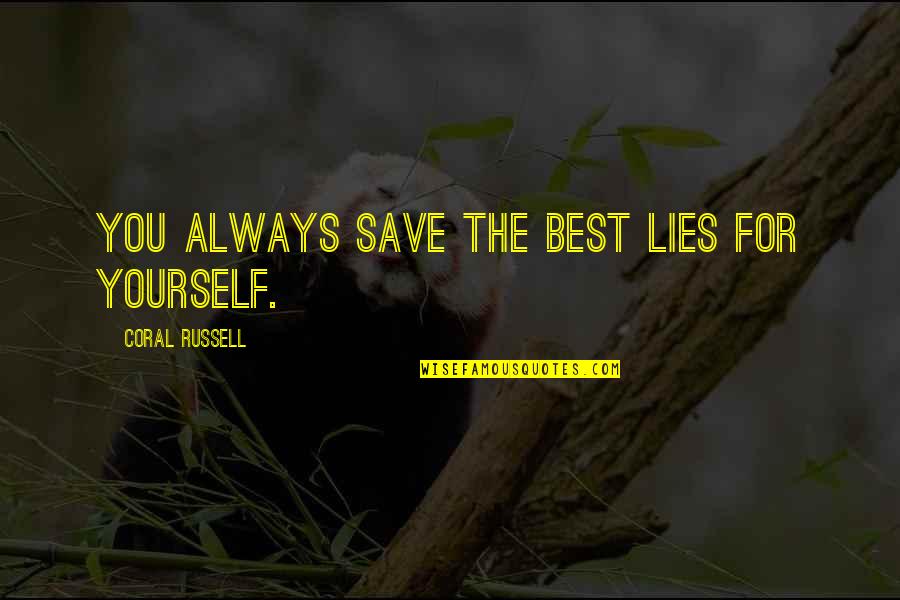 Funny Noah Quotes By Coral Russell: You always save the best lies for yourself.