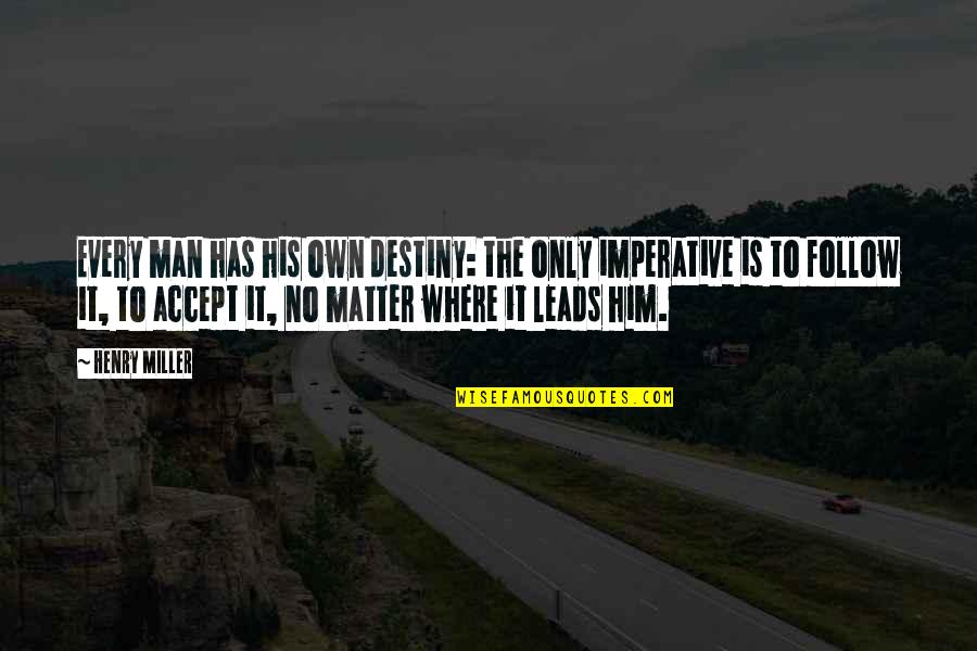 Funny Noir Quotes By Henry Miller: Every man has his own destiny: the only