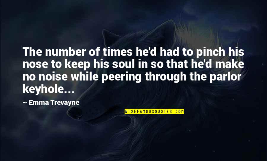 Funny Noise Quotes By Emma Trevayne: The number of times he'd had to pinch